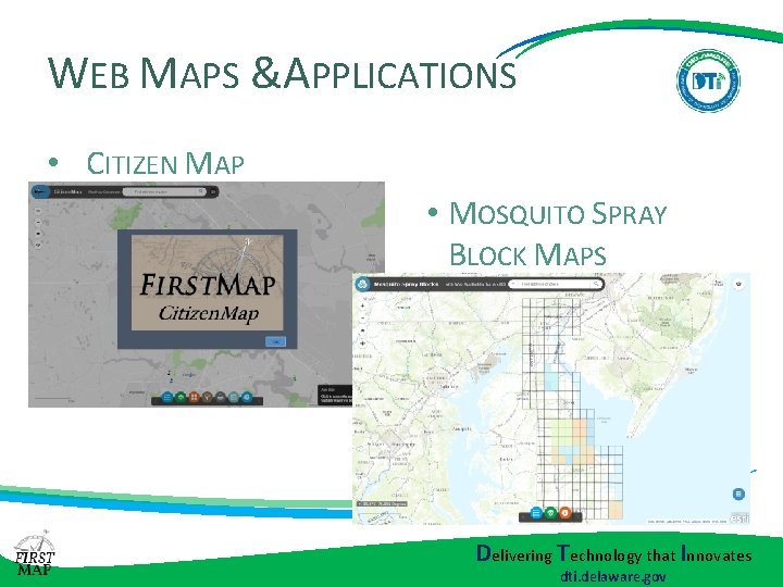 WEB MAPS &APPLICATIONS • CITIZEN MAP • MOSQUITO SPRAY BLOCK MAPS Delivering Technology that WEB MAPS &APPLICATIONS • CITIZEN MAP • MOSQUITO SPRAY BLOCK MAPS Delivering Technology that