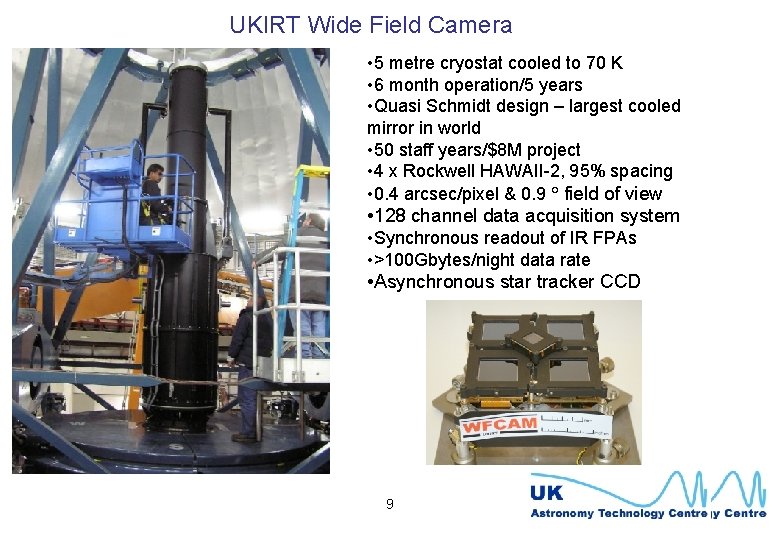 UKIRT Wide Field Camera • 5 metre cryostat cooled to 70 K • 6