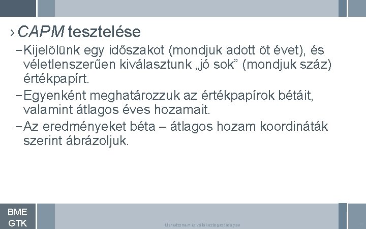 › CAPM tesztelése – Kijelölünk egy időszakot (mondjuk adott öt évet), és véletlenszerűen kiválasztunk