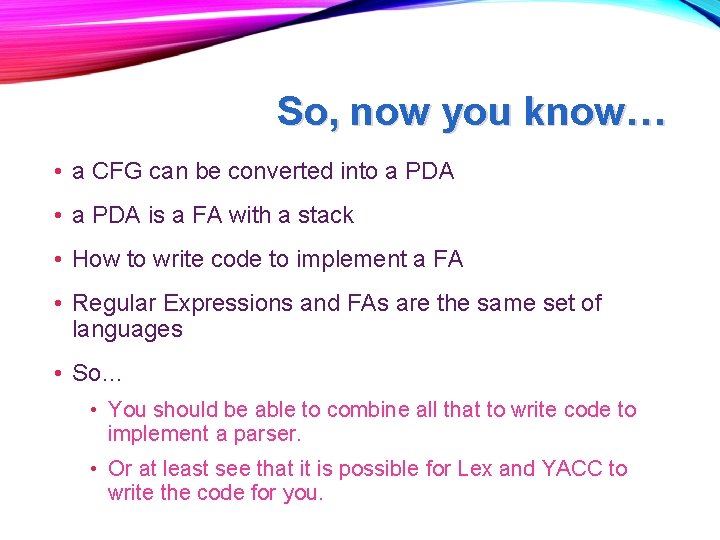 So, now you know… • a CFG can be converted into a PDA • So, now you know… • a CFG can be converted into a PDA •