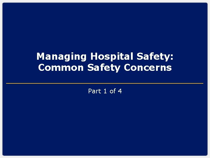 Managing Hospital Safety: Common Safety Concerns Part 1 of 4 