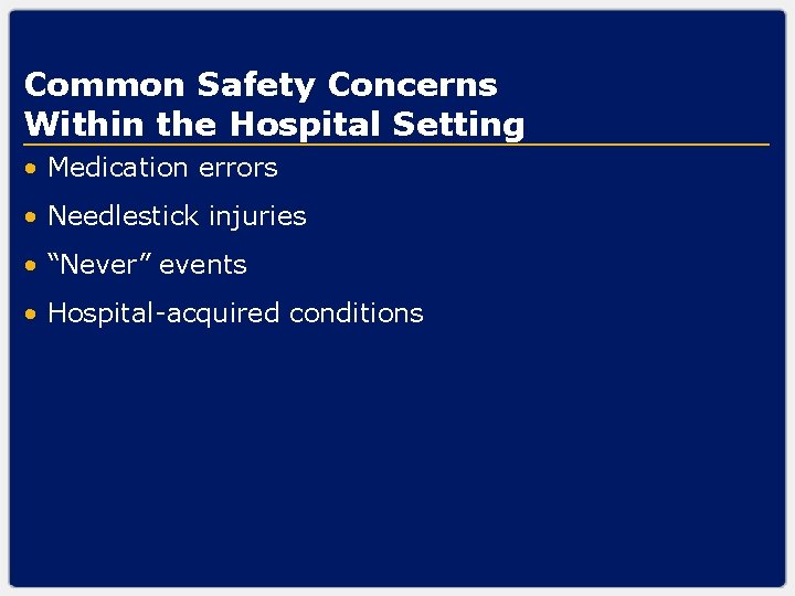 Common Safety Concerns Within the Hospital Setting • Medication errors • Needlestick injuries •