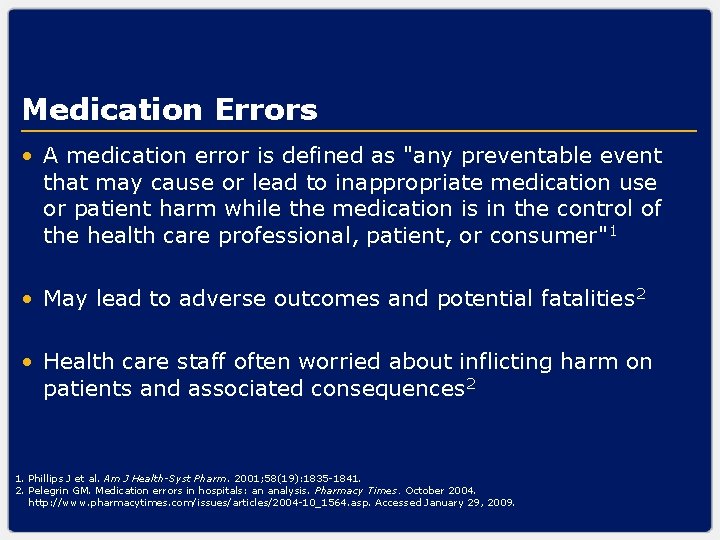 Medication Errors • A medication error is defined as "any preventable event that may