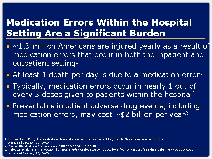 Medication Errors Within the Hospital Setting Are a Significant Burden • ~1. 3 million