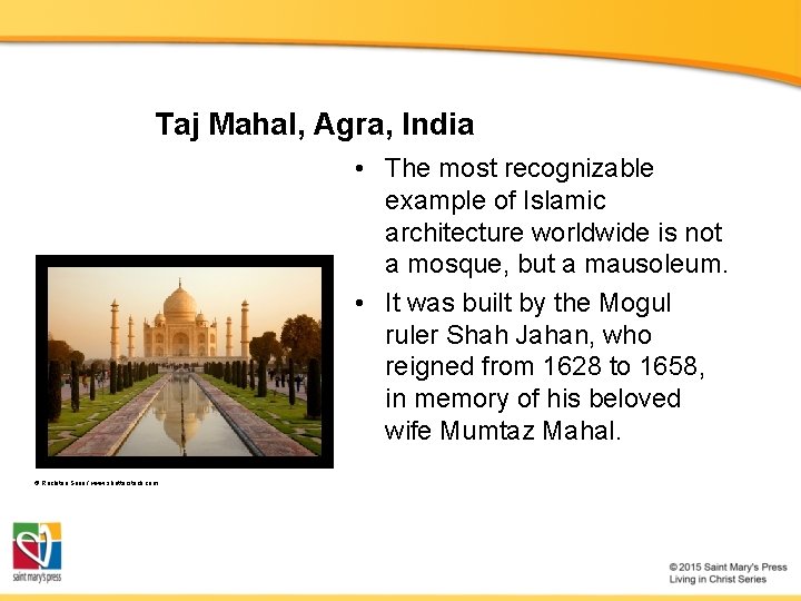 Taj Mahal, Agra, India • The most recognizable example of Islamic architecture worldwide is Taj Mahal, Agra, India • The most recognizable example of Islamic architecture worldwide is