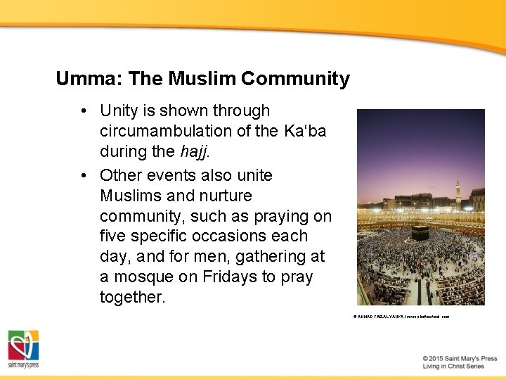 Umma: The Muslim Community • Unity is shown through circumambulation of the Ka‘ba during Umma: The Muslim Community • Unity is shown through circumambulation of the Ka‘ba during