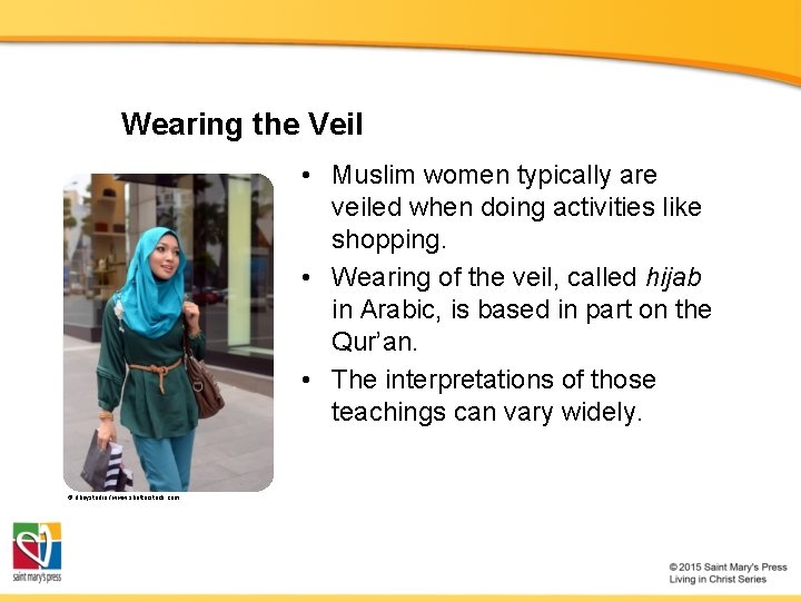 Wearing the Veil • Muslim women typically are veiled when doing activities like shopping. Wearing the Veil • Muslim women typically are veiled when doing activities like shopping.