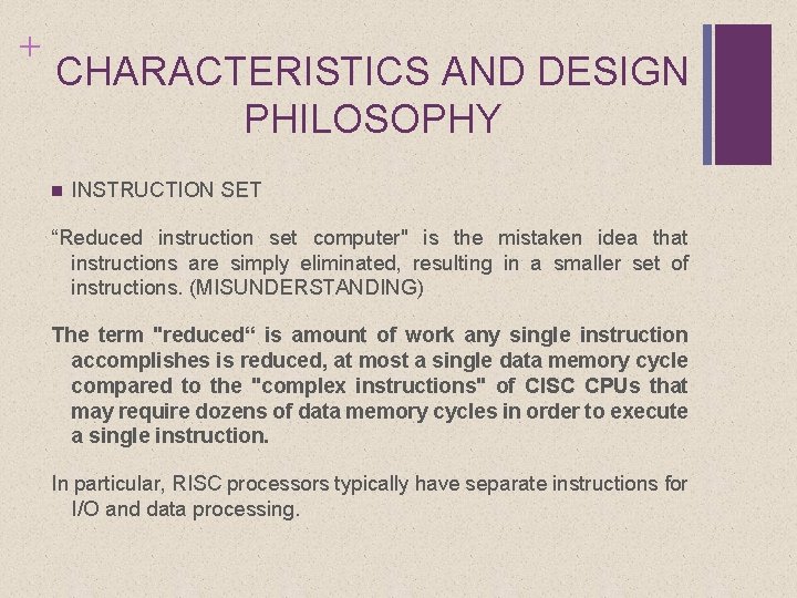 + CHARACTERISTICS AND DESIGN PHILOSOPHY n INSTRUCTION SET “Reduced instruction set computer" is the