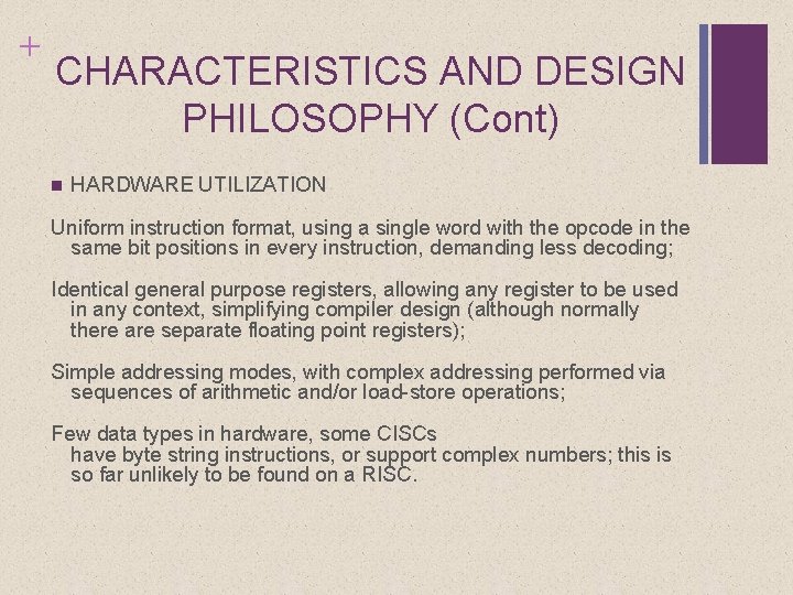 + CHARACTERISTICS AND DESIGN PHILOSOPHY (Cont) n HARDWARE UTILIZATION Uniform instruction format, using a