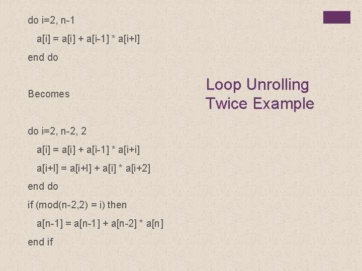 do i=2, n-1 a[i] = a[i] + a[i-1] * a[i+l] end do Becomes do