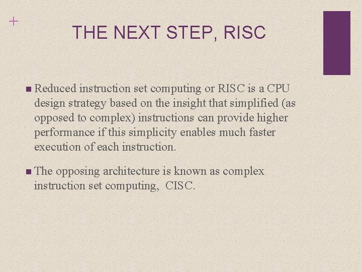 + THE NEXT STEP, RISC n Reduced instruction set computing or RISC is a