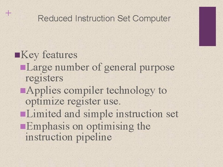 + Reduced Instruction Set Computer n. Key features n. Large number of general purpose