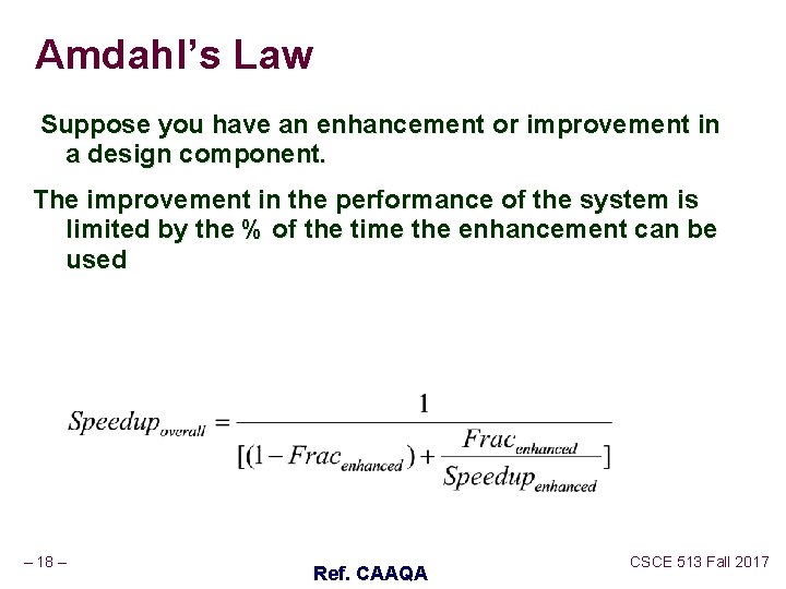 Amdahl’s Law Suppose you have an enhancement or improvement in a design component. The Amdahl’s Law Suppose you have an enhancement or improvement in a design component. The