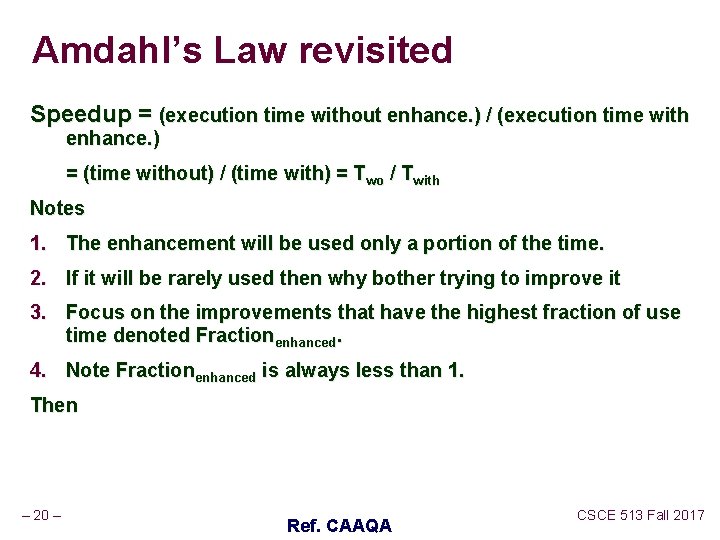 Amdahl’s Law revisited Speedup = (execution time without enhance. ) / (execution time with Amdahl’s Law revisited Speedup = (execution time without enhance. ) / (execution time with