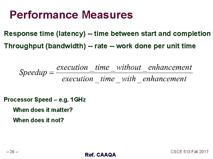 Performance Measures Response time (latency) -- time between start and completion Throughput (bandwidth) -- Performance Measures Response time (latency) -- time between start and completion Throughput (bandwidth) --