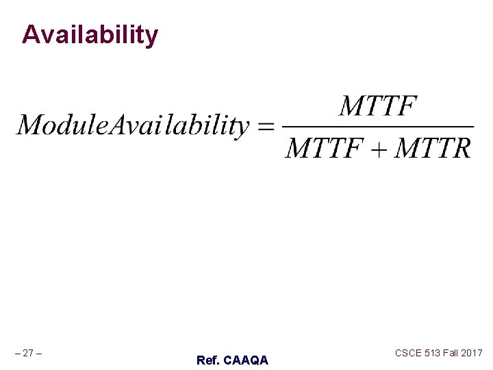 Availability – 27 – Ref. CAAQA CSCE 513 Fall 2017 Availability – 27 – Ref. CAAQA CSCE 513 Fall 2017