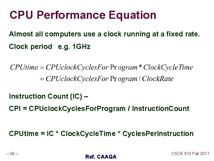 CPU Performance Equation Almost all computers use a clock running at a fixed rate. CPU Performance Equation Almost all computers use a clock running at a fixed rate.
