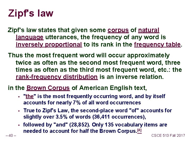 Zipf's law states that given some corpus of natural language utterances, the frequency of Zipf's law states that given some corpus of natural language utterances, the frequency of