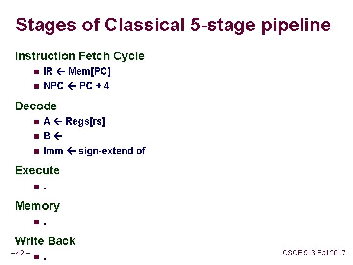 Stages of Classical 5 -stage pipeline Instruction Fetch Cycle n IR Mem[PC] n NPC
