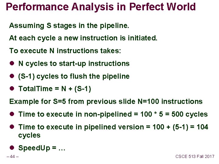 Performance Analysis in Perfect World Assuming S stages in the pipeline. At each cycle Performance Analysis in Perfect World Assuming S stages in the pipeline. At each cycle