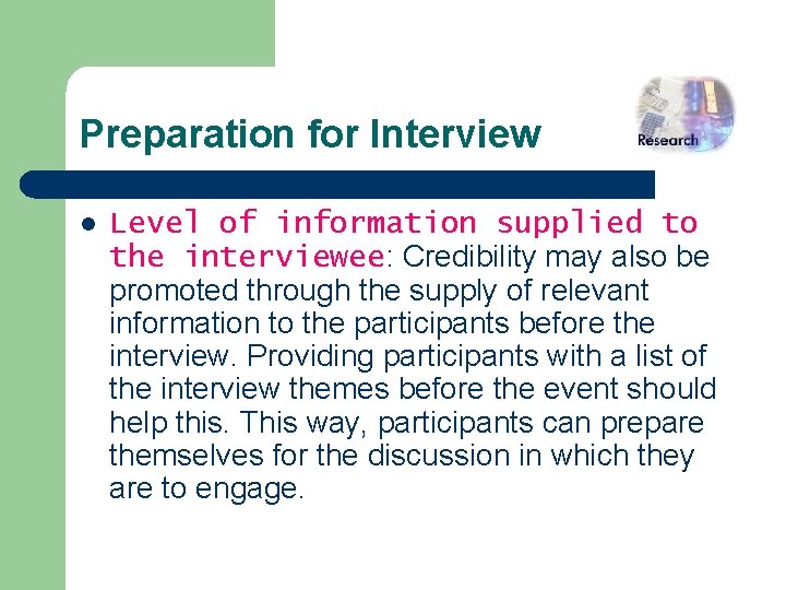 Preparation for Interview l Level of information supplied to the interviewee: Credibility may also