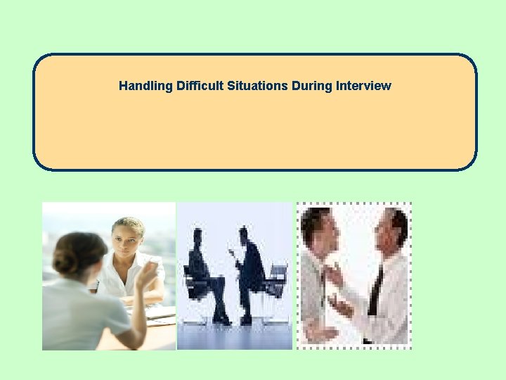 Handling Difficult Situations During Interview 