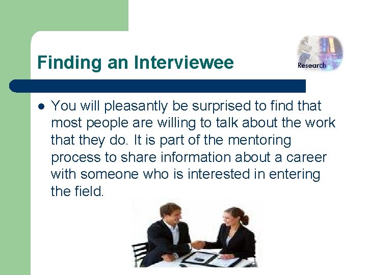 Finding an Interviewee l You will pleasantly be surprised to find that most people