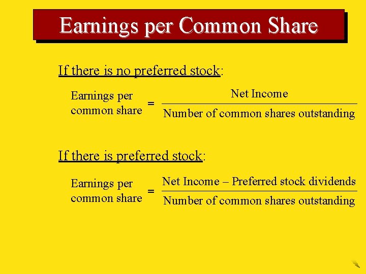 Earnings per Common Share If there is no preferred stock: Net Income Earnings per