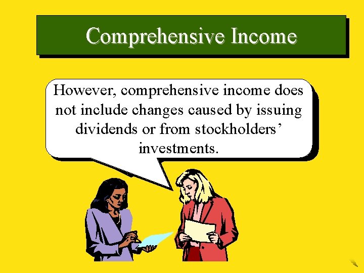 Comprehensive Income However, comprehensive income does Comprehensive income is by defined as not include