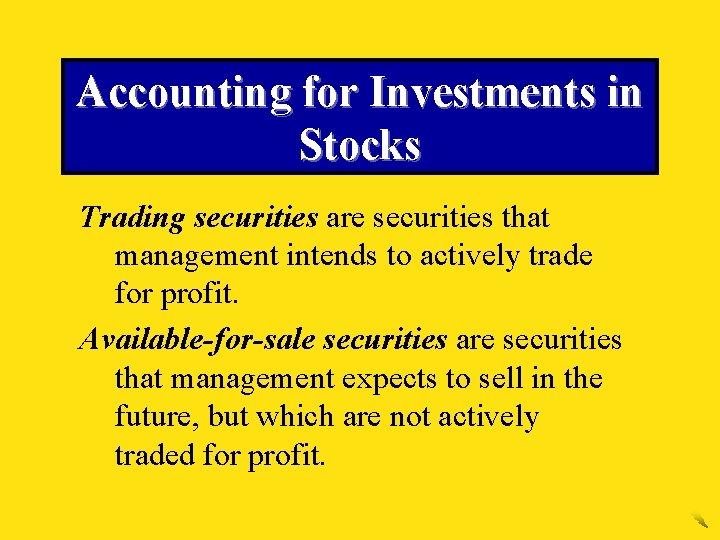 Accounting for Investments in Stocks Trading securities are securities that management intends to actively