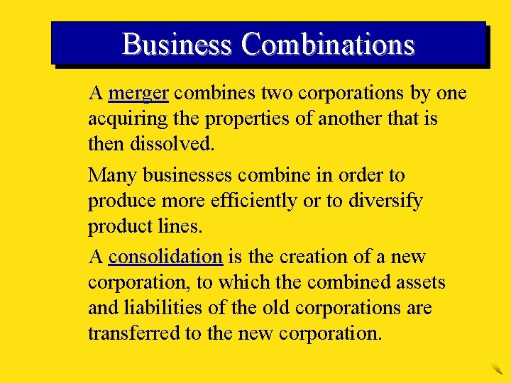 Business Combinations ü A merger combines two corporations by one acquiring the properties of