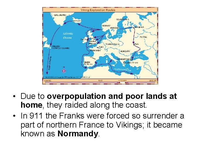  • Due to overpopulation and poor lands at home, they raided along the