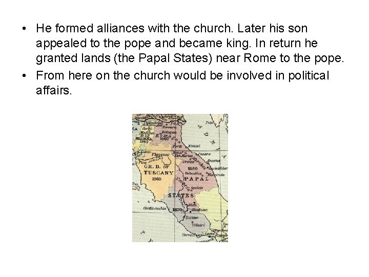  • He formed alliances with the church. Later his son appealed to the