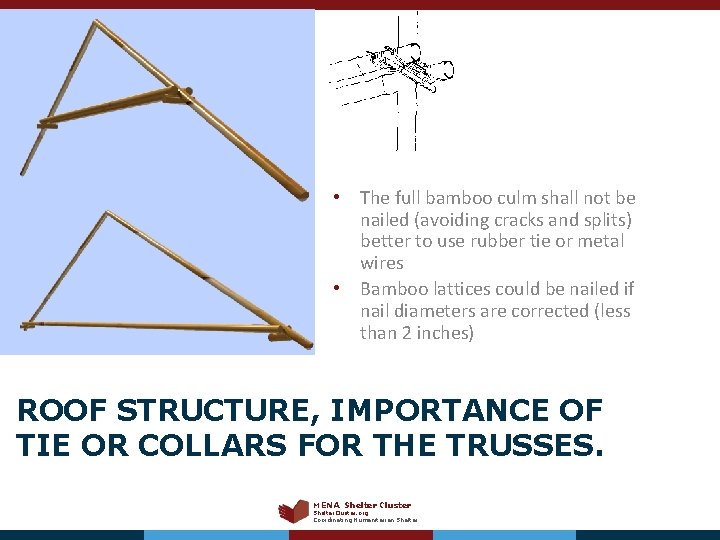  • The full bamboo culm shall not be nailed (avoiding cracks and splits)