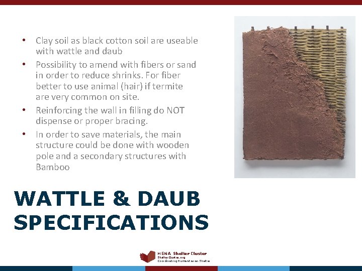  • Clay soil as black cotton soil are useable with wattle and daub