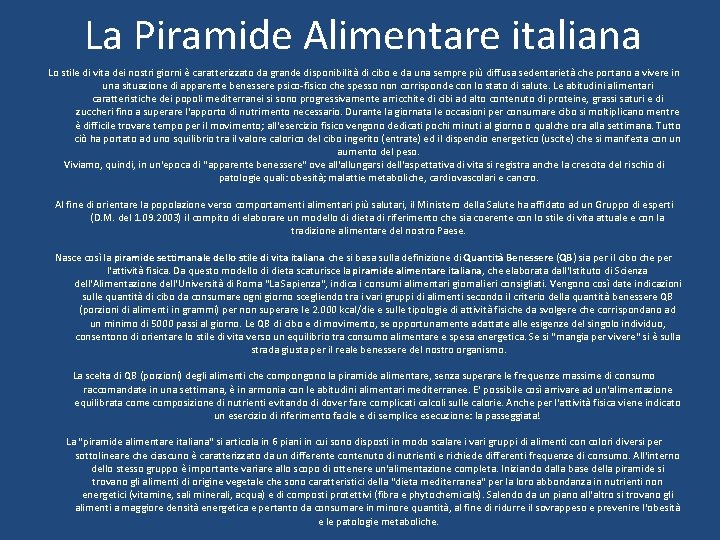 La Piramide Alimentare italiana Lo stile di vita dei nostri giorni è caratterizzato da La Piramide Alimentare italiana Lo stile di vita dei nostri giorni è caratterizzato da