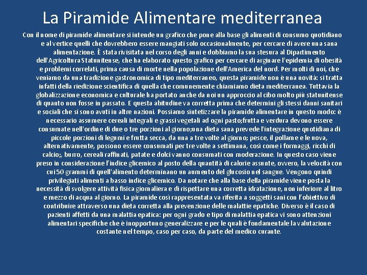 La Piramide Alimentare mediterranea Con il nome di piramide alimentare si intende un grafico La Piramide Alimentare mediterranea Con il nome di piramide alimentare si intende un grafico