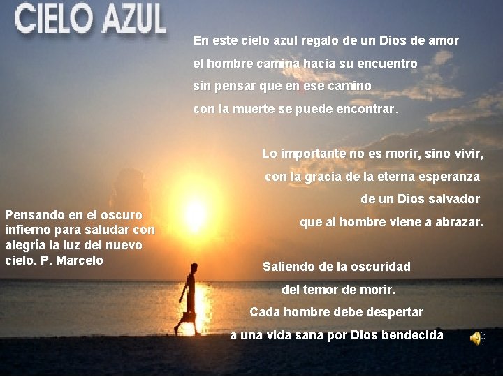 En este cielo azul regalo de un Dios de amor el hombre camina hacia