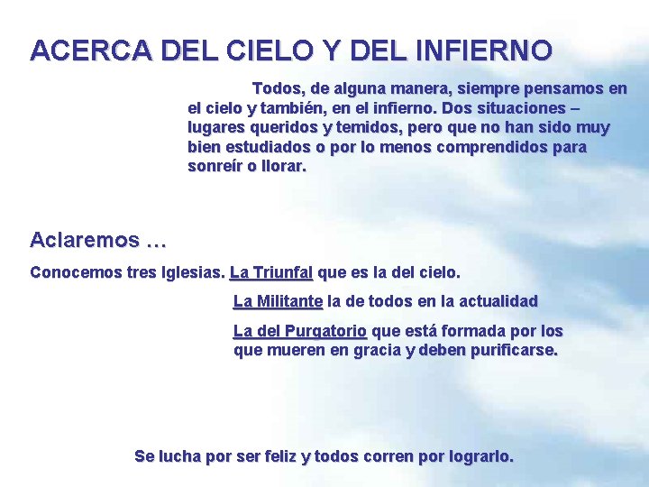 ACERCA DEL CIELO Y DEL INFIERNO Todos, de alguna manera, siempre pensamos en el