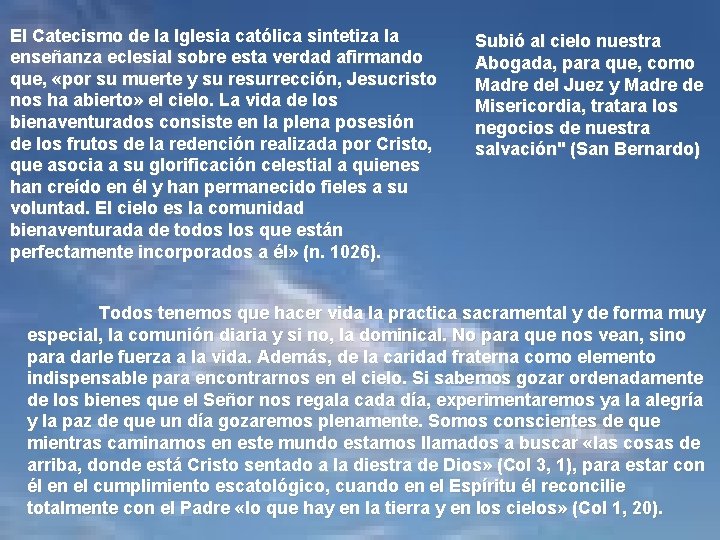 El Catecismo de la Iglesia católica sintetiza la enseñanza eclesial sobre esta verdad afirmando