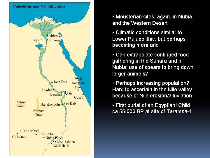  • Mousterian sites: again, in Nubia, and the Western Desert • Climatic conditions