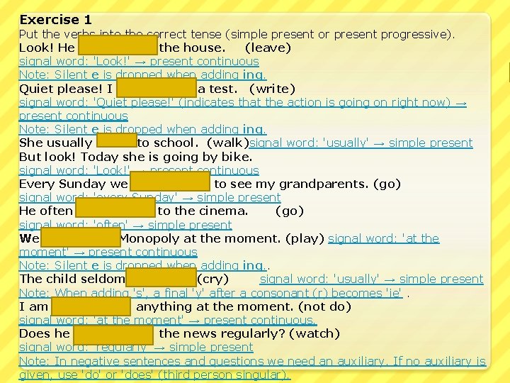 Exercise 1 Put the verbs into the correct tense (simple present or present progressive).