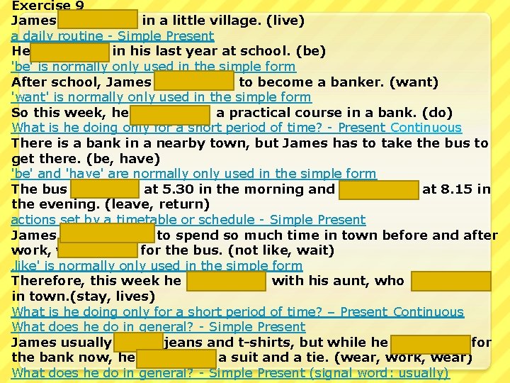 Exercise 9 James lives in a little village. (live) a daily routine - Simple