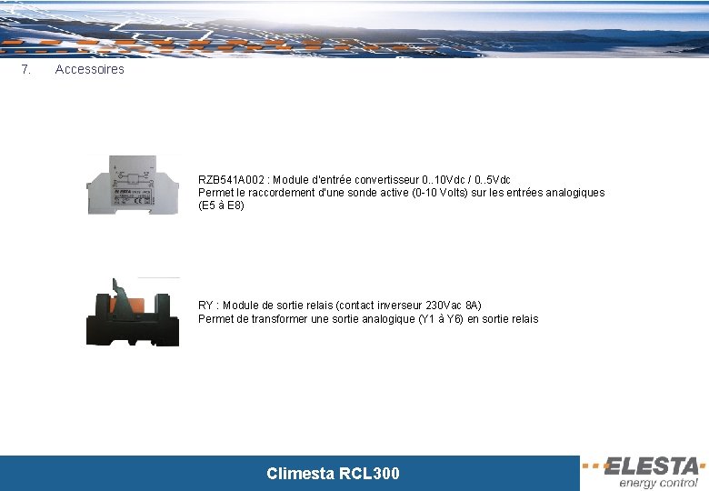 7. Accessoires RZB 541 A 002 : Module d’entrée convertisseur 0. . 10 Vdc