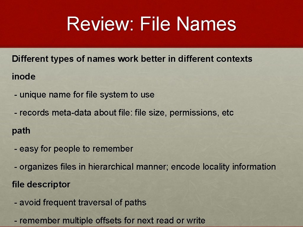 Review: File Names Different types of names work better in different contexts inode -