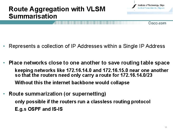 Route Aggregation with VLSM Summarisation • Represents a collection of IP Addresses within a