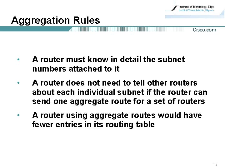 Aggregation Rules • A router must know in detail the subnet numbers attached to