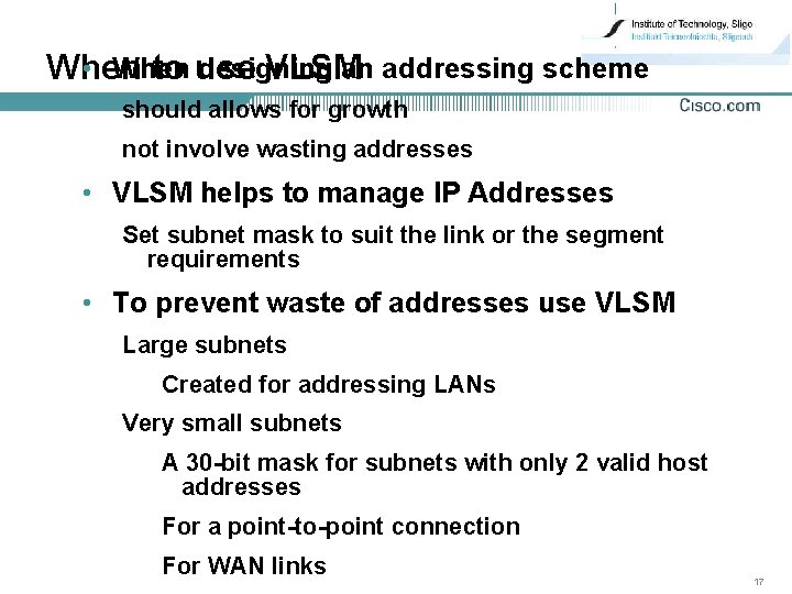  • When designing an addressing scheme When to use VLSM should allows for