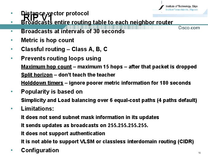  • Distance vector protocol • Broadcasts entire routing table to each neighbor router