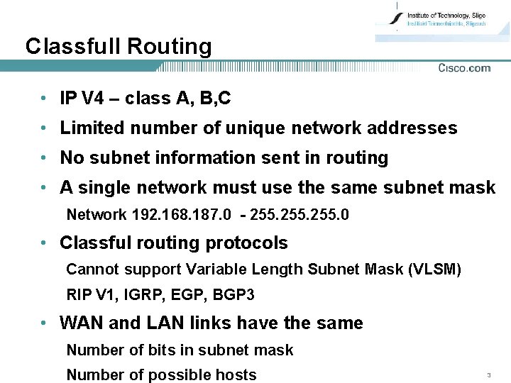 Classfull Routing • IP V 4 – class A, B, C • Limited number